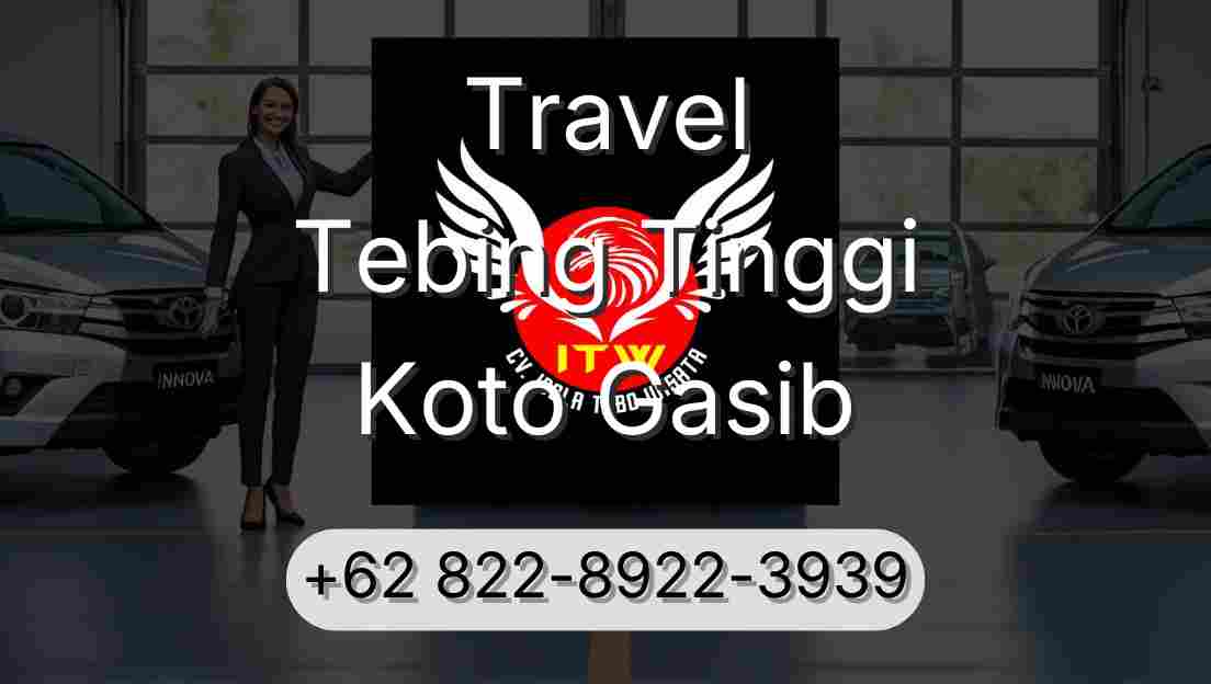 Travel Tebing Tinggi Koto Gasib