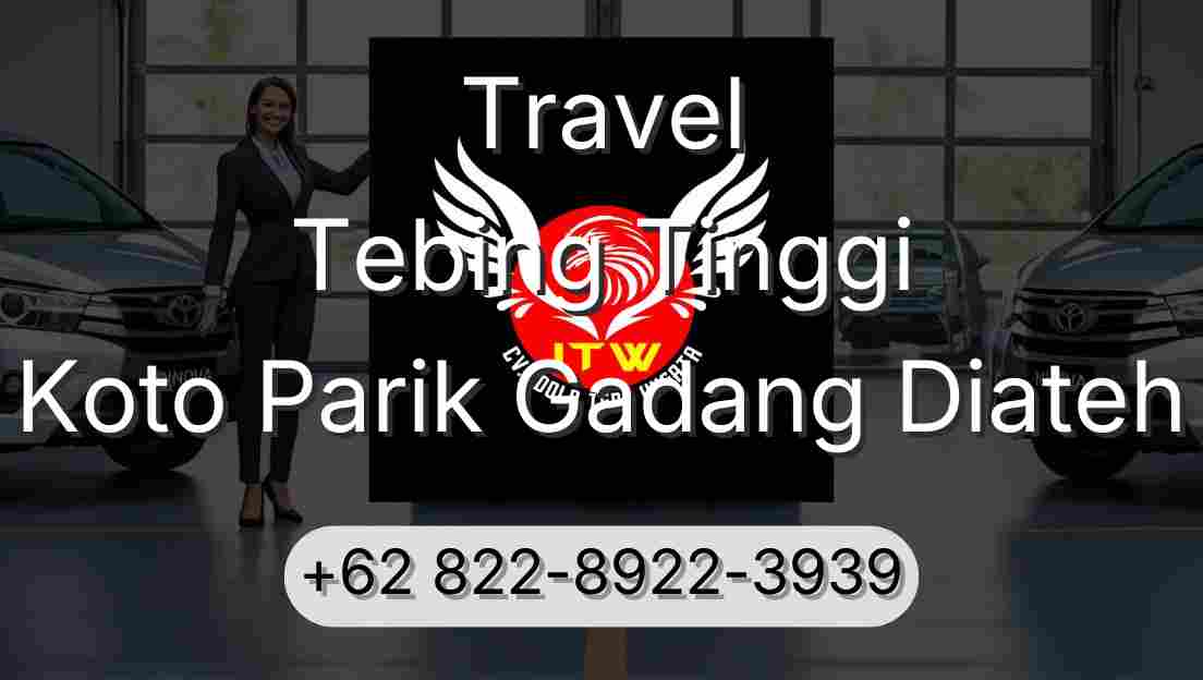 Travel Tebing Tinggi Koto Parik Gadang Diateh