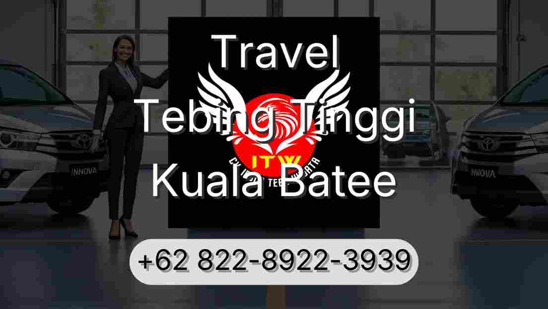 Travel Tebing Tinggi Kuala Batee