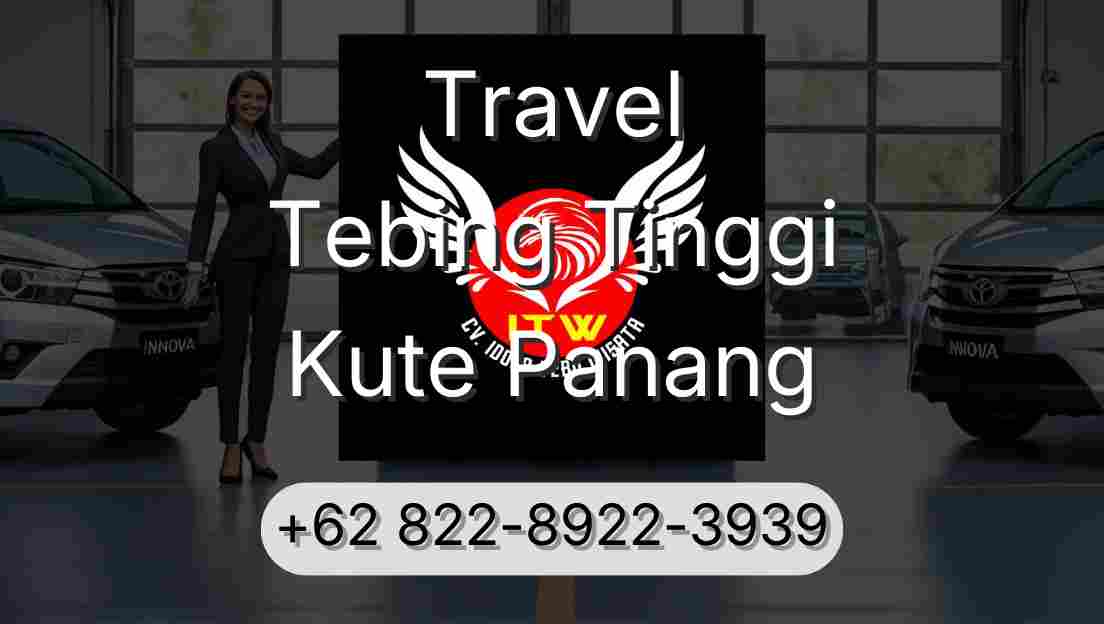 Travel Tebing Tinggi Kute Panang