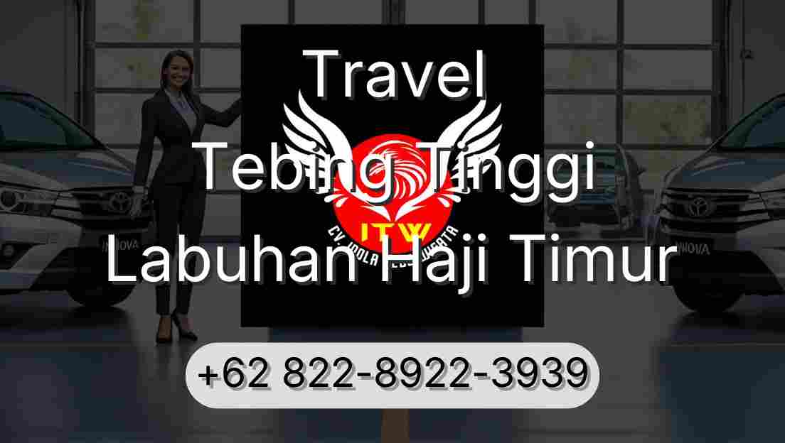 Travel Tebing Tinggi Labuhan Haji Timur