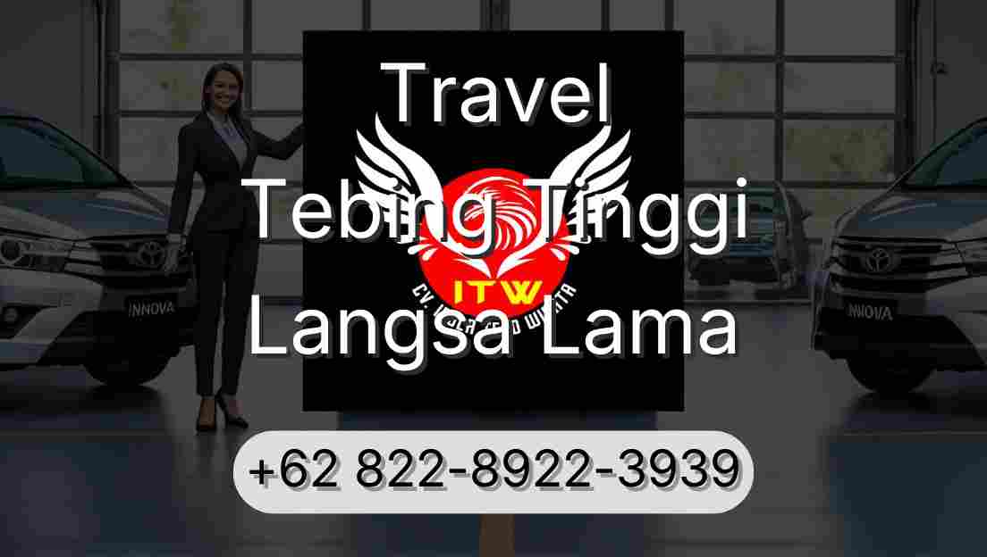 Travel Tebing Tinggi Langsa Lama