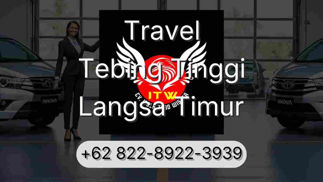 Travel Tebing Tinggi Langsa Timur