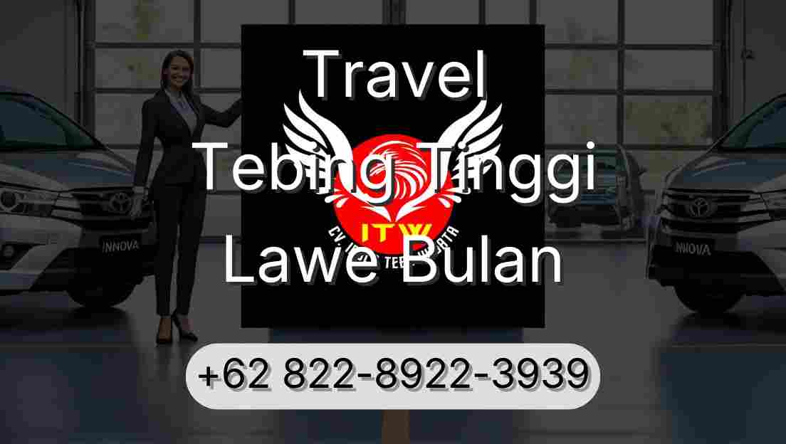 Travel Tebing Tinggi Lawe Bulan