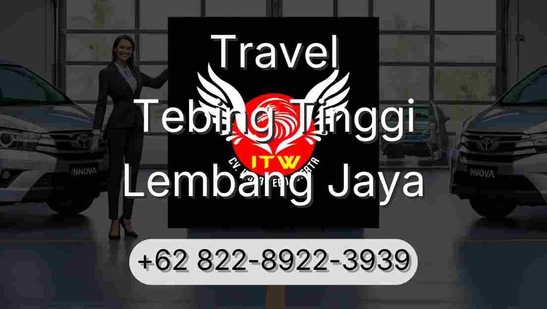 Travel Tebing Tinggi Lembang Jaya