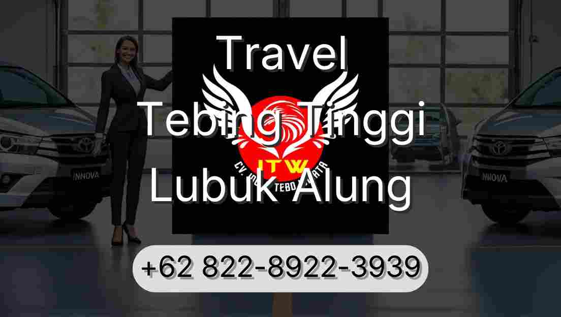 Travel Tebing Tinggi Lubuk Alung