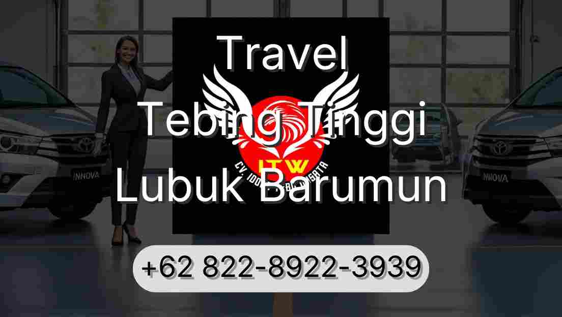 Travel Tebing Tinggi Lubuk Barumun
