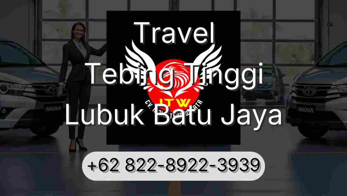 Travel Tebing Tinggi Lubuk Batu Jaya
