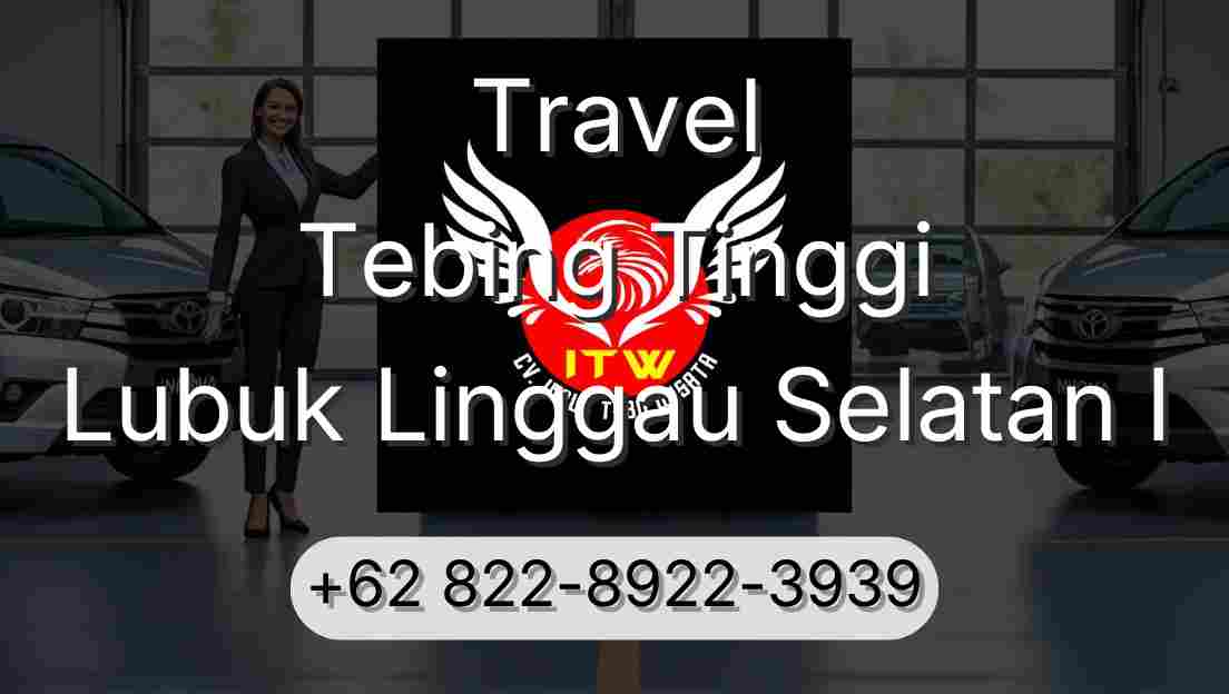 Travel Tebing Tinggi Lubuk Linggau Selatan I