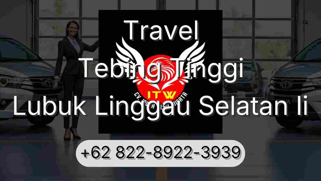 Travel Tebing Tinggi Lubuk Linggau Selatan Ii