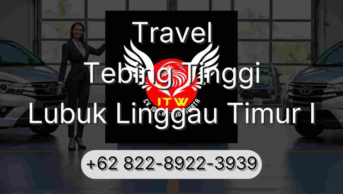 Travel Tebing Tinggi Lubuk Linggau Timur I