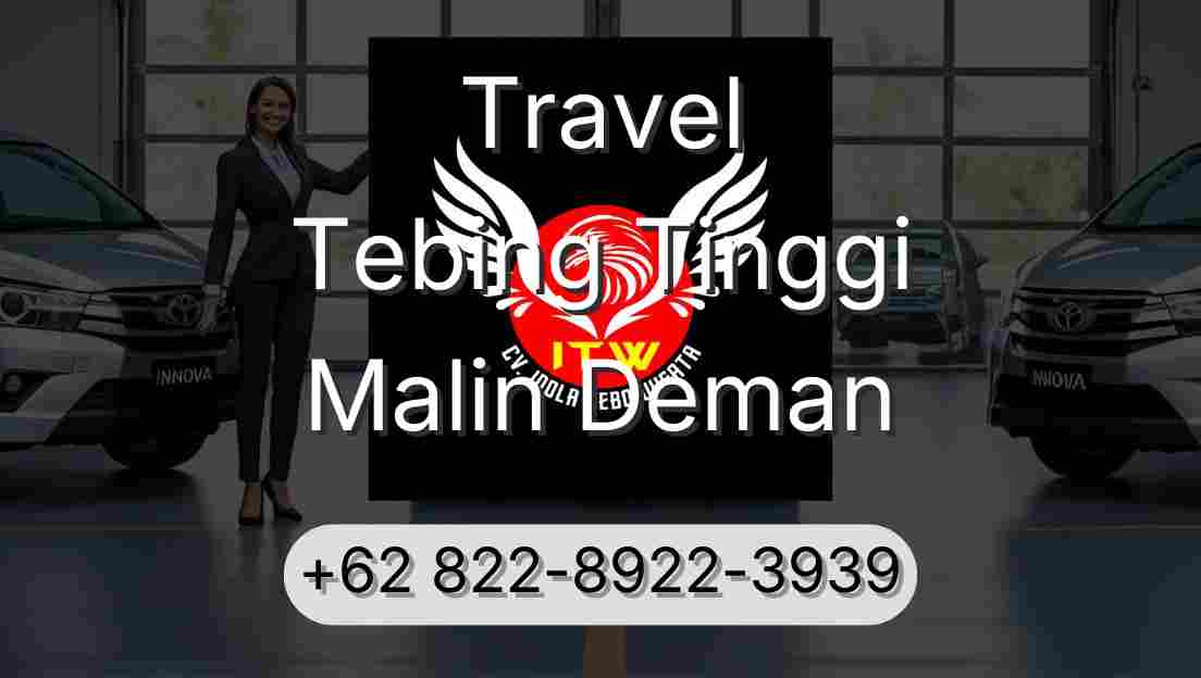 Travel Tebing Tinggi Malin Deman