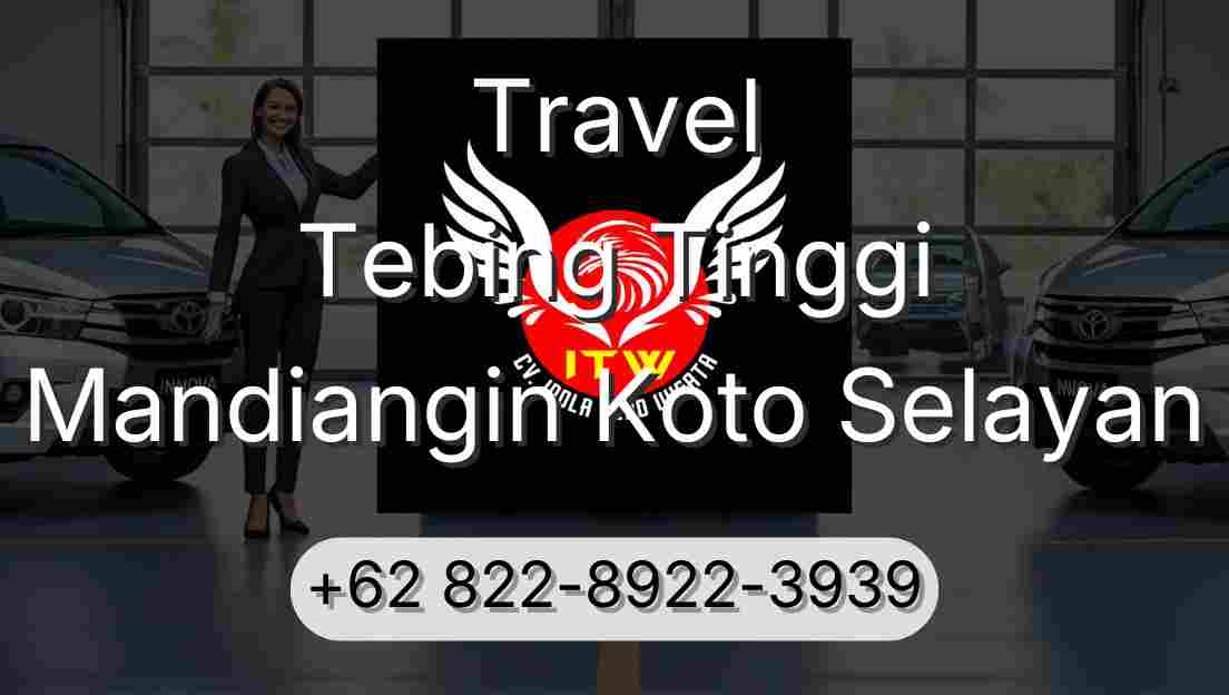 Travel Tebing Tinggi Mandiangin Koto Selayan