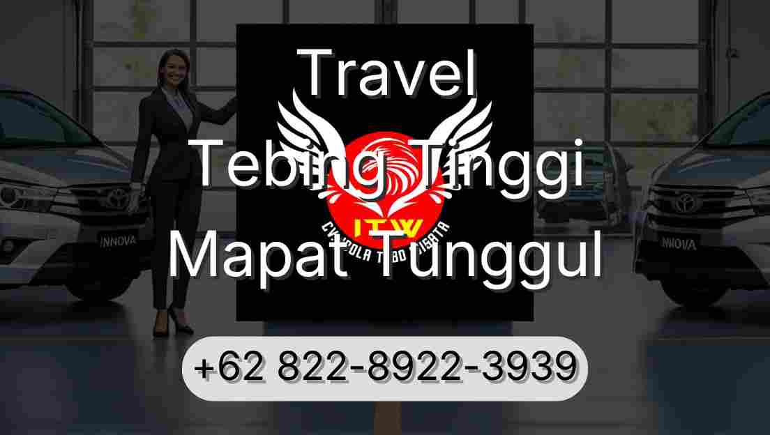 Travel Tebing Tinggi Mapat Tunggul