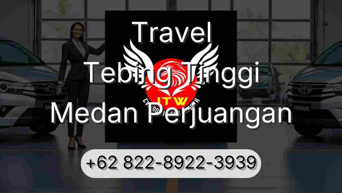 Travel Tebing Tinggi Medan Perjuangan