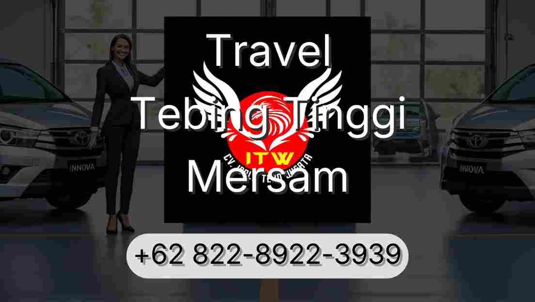 Travel Tebing Tinggi Mersam