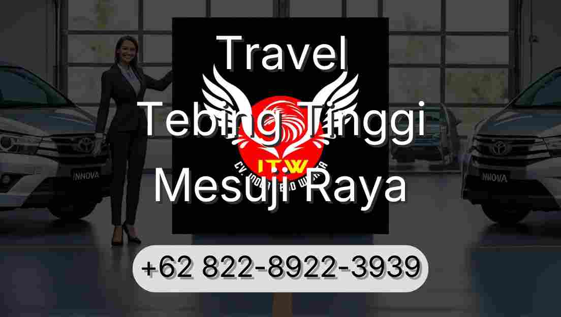 Travel Tebing Tinggi Mesuji Raya