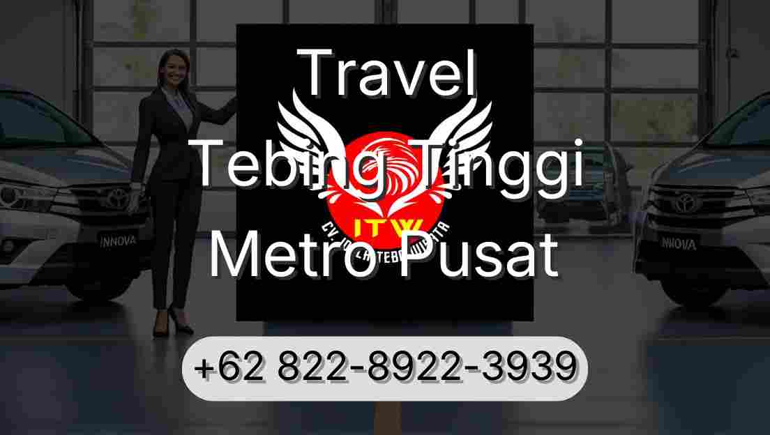 Travel Tebing Tinggi Metro Pusat