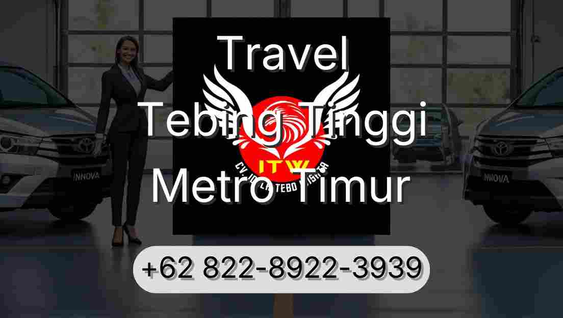 Travel Tebing Tinggi Metro Timur