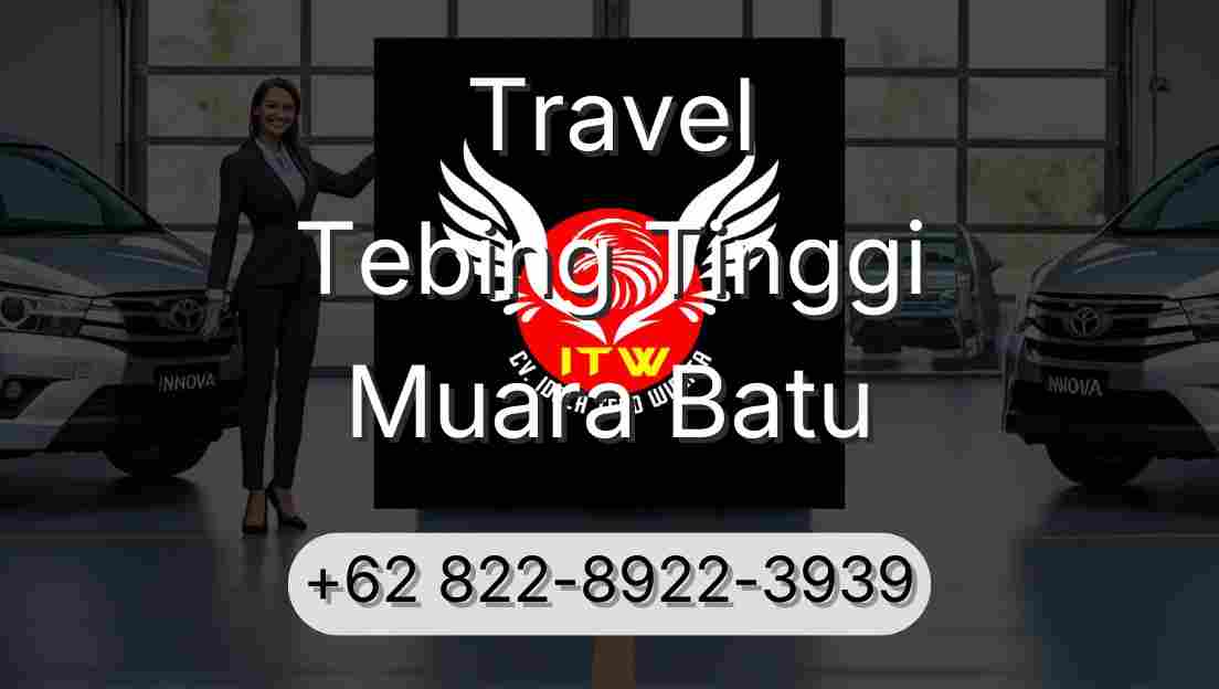 Travel Tebing Tinggi Muara Batu