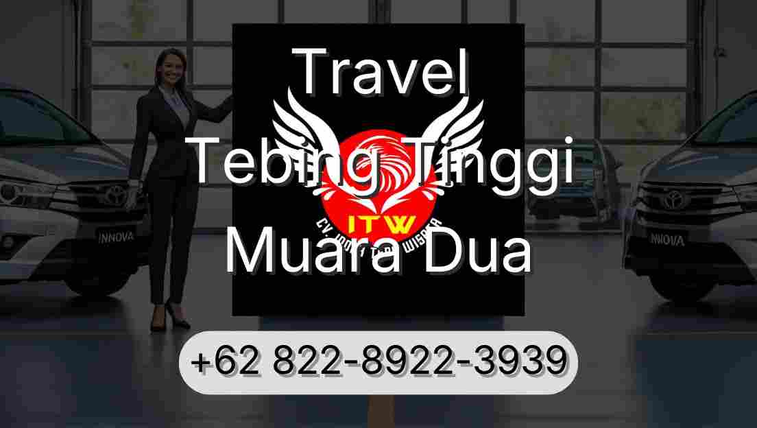 Travel Tebing Tinggi Muara Dua