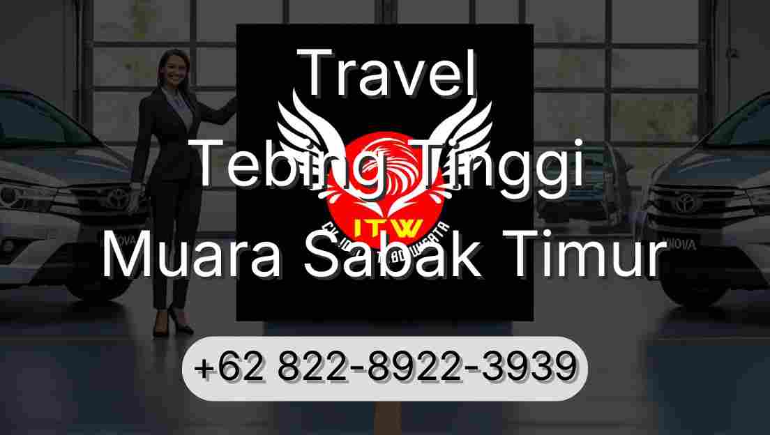 Travel Tebing Tinggi Muara Sabak Timur