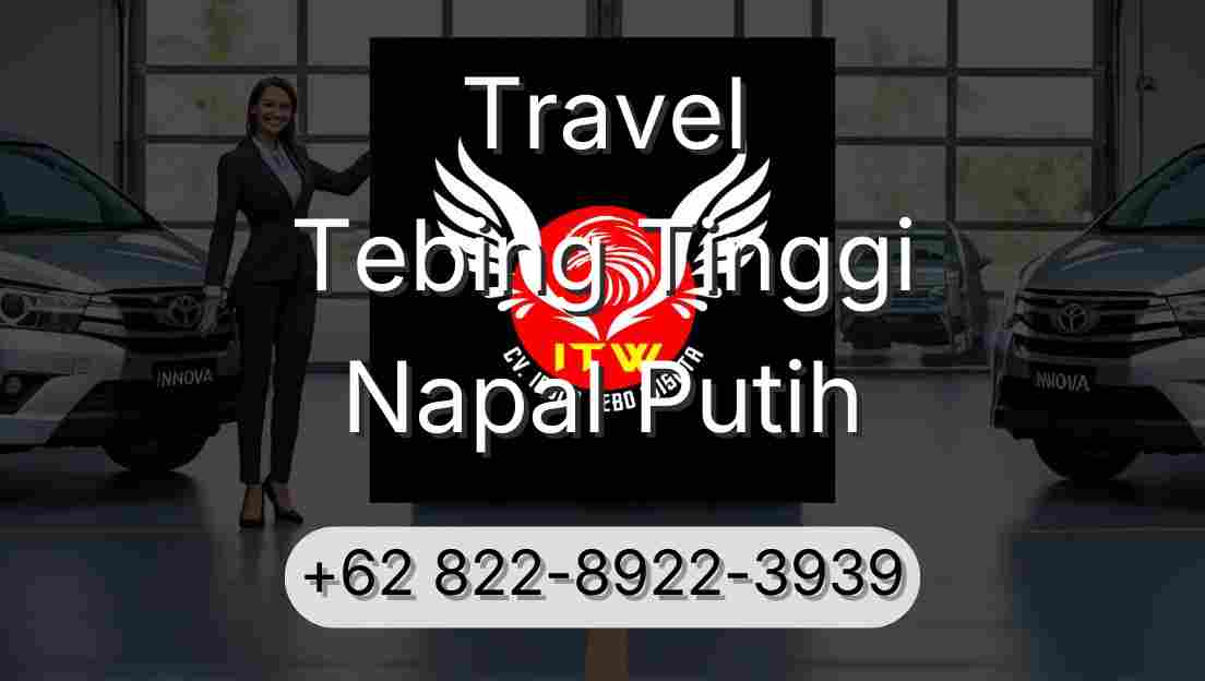 Travel Tebing Tinggi Napal Putih