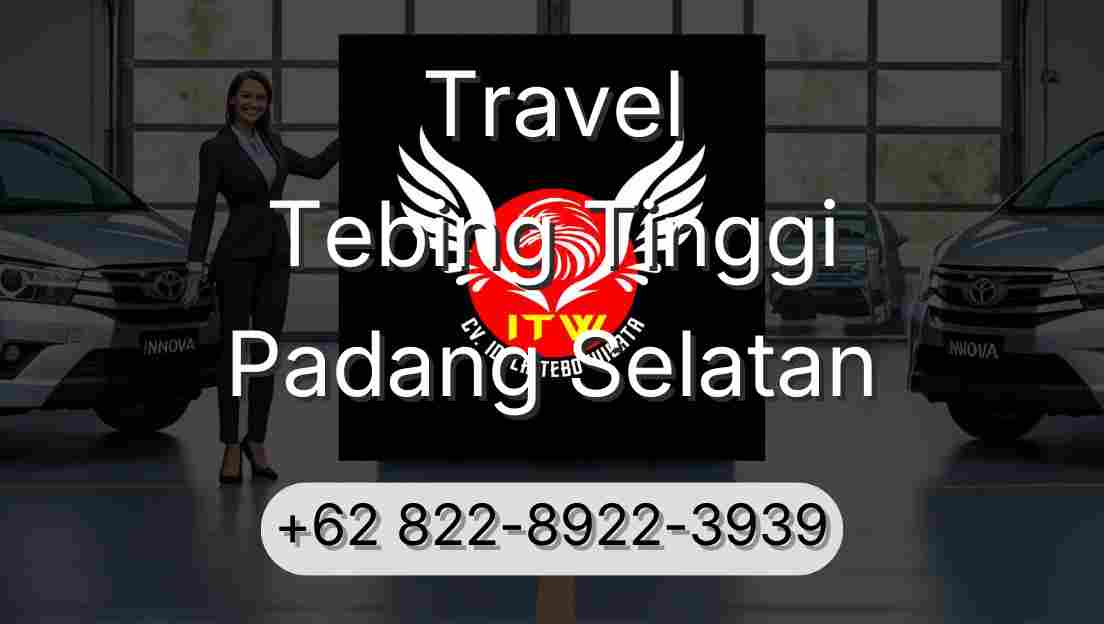 Travel Tebing Tinggi Padang Selatan