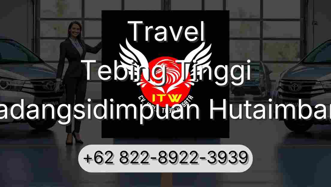 Travel Tebing Tinggi Padangsidimpuan Hutaimbaru
