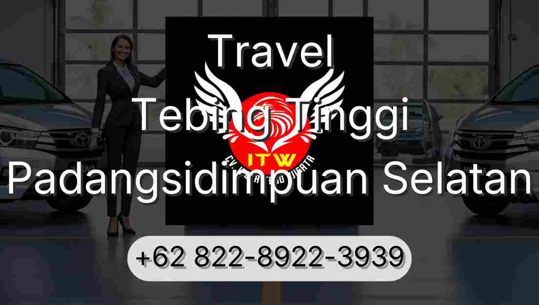 Travel Tebing Tinggi Padangsidimpuan Selatan