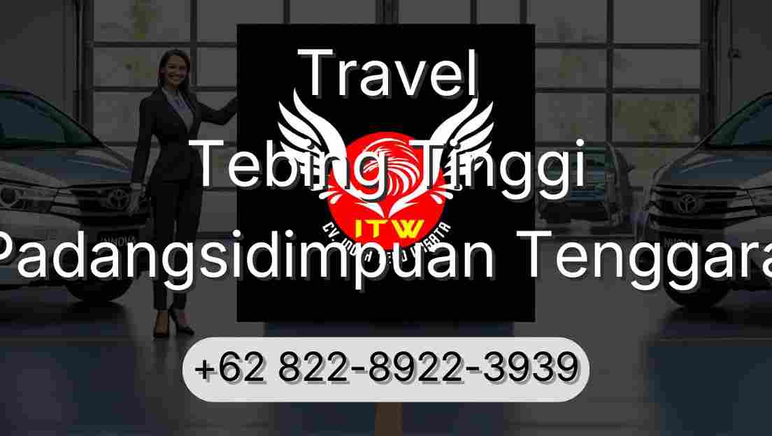 Travel Tebing Tinggi Padangsidimpuan Tenggara