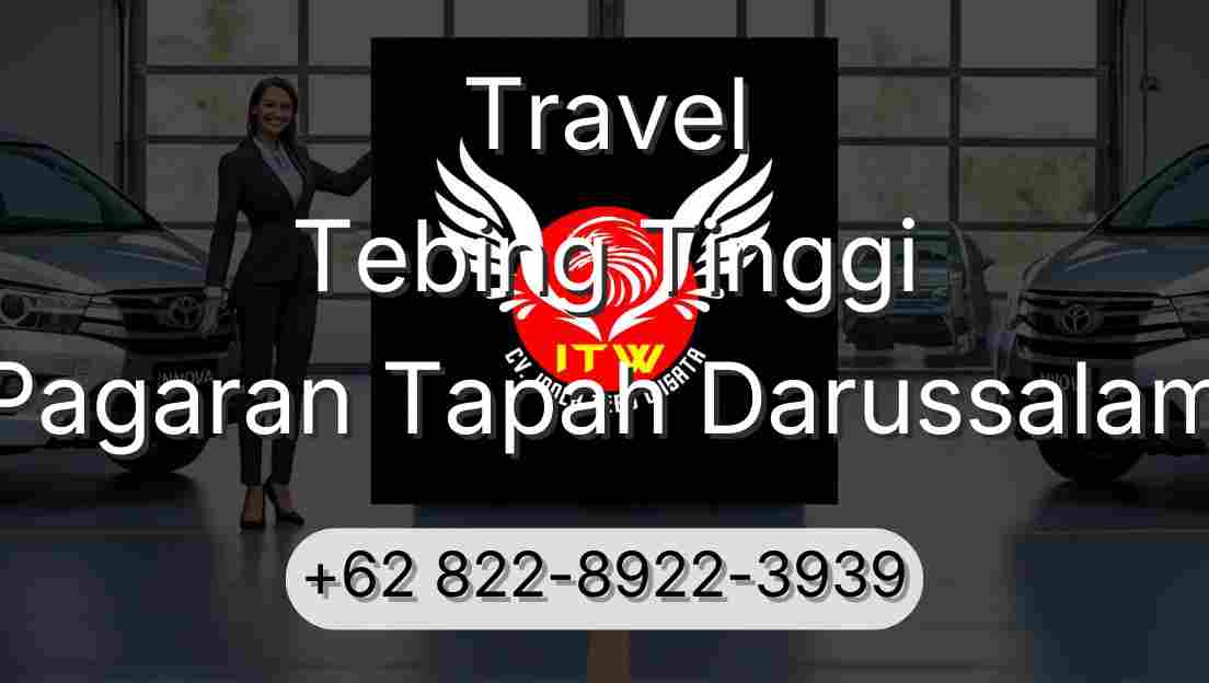 Travel Tebing Tinggi Pagaran Tapah Darussalam