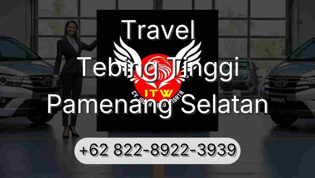 Travel Tebing Tinggi Pamenang Selatan