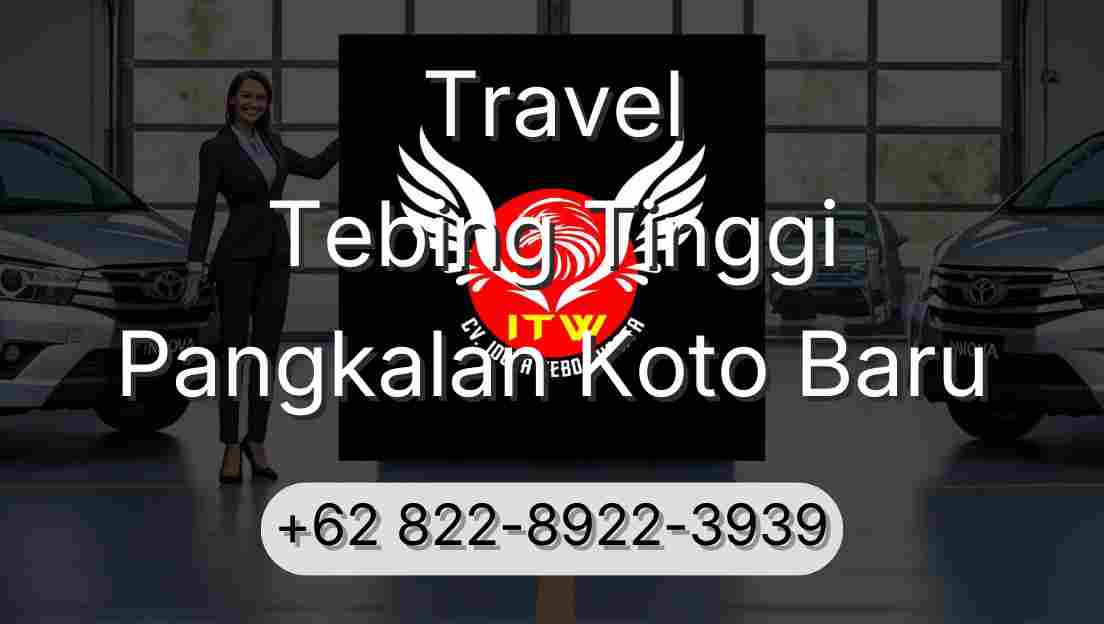 Travel Tebing Tinggi Pangkalan Koto Baru
