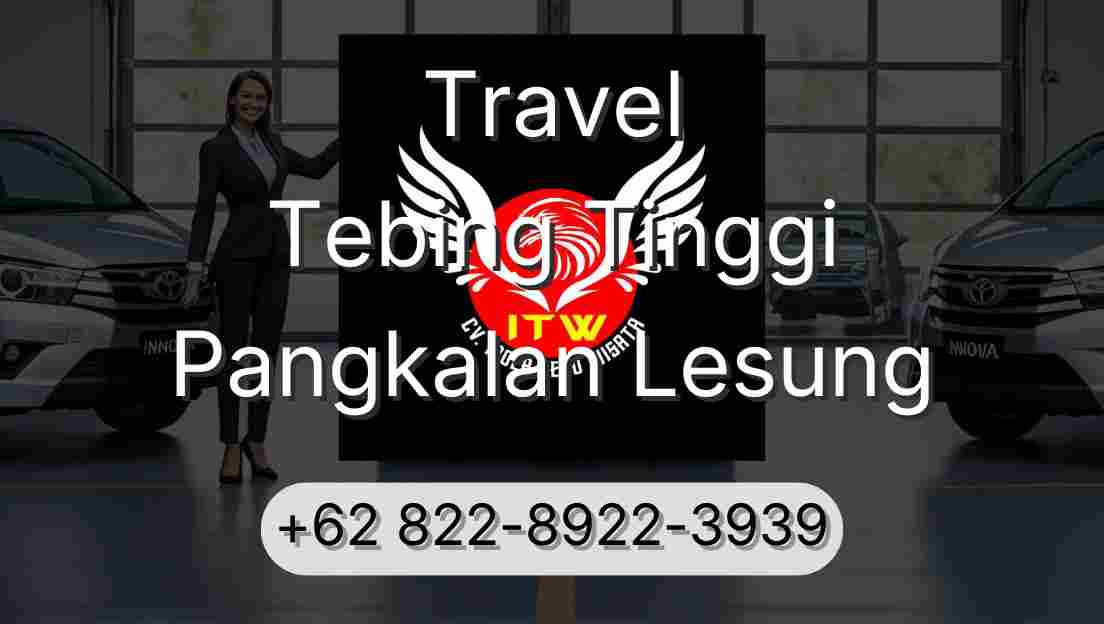 Travel Tebing Tinggi Pangkalan Lesung