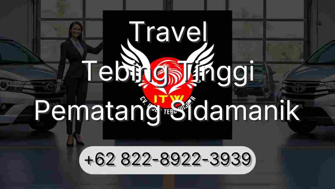 Travel Tebing Tinggi Pematang Sidamanik