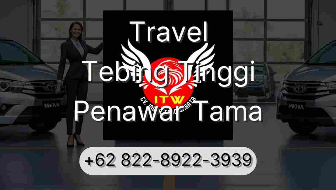 Travel Tebing Tinggi Penawar Tama