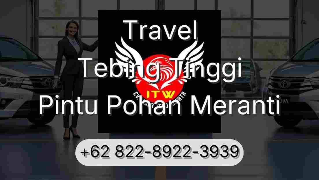 Travel Tebing Tinggi Pintu Pohan Meranti