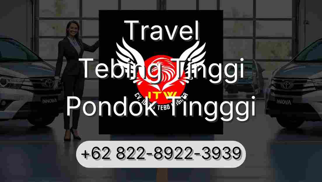 Travel Tebing Tinggi Pondok Tingggi