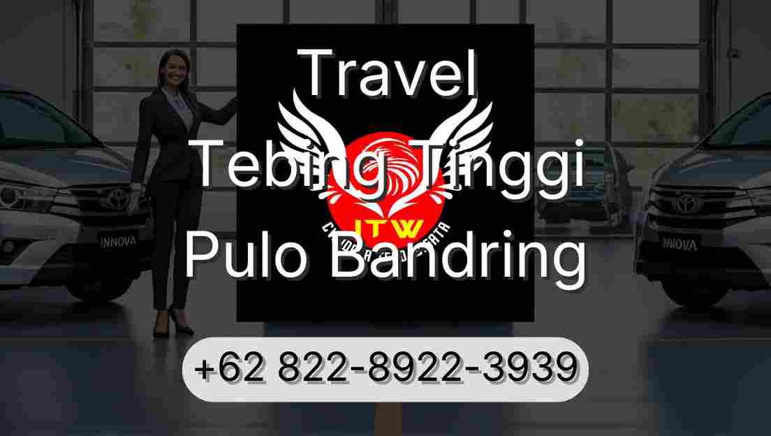 Travel Tebing Tinggi Pulo Bandring
