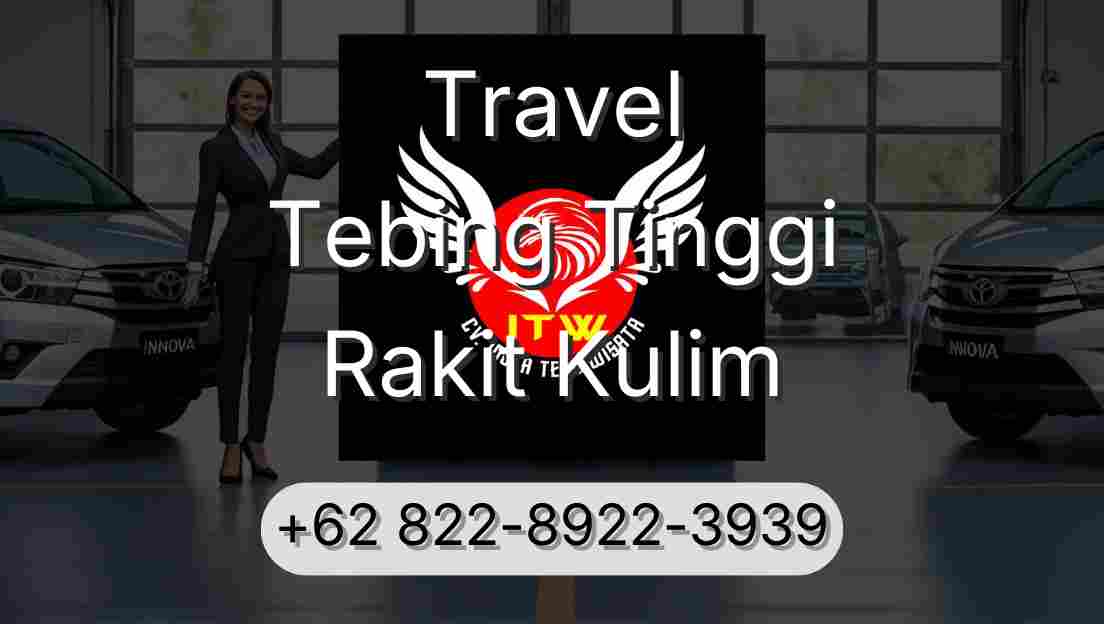 Travel Tebing Tinggi Rakit Kulim