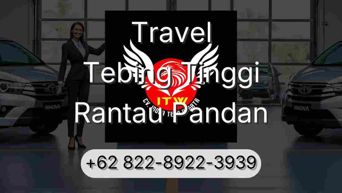 Travel Tebing Tinggi Rantau Pandan