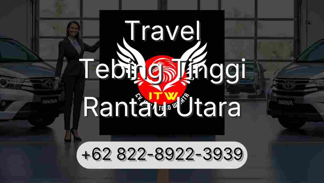Travel Tebing Tinggi Rantau Utara