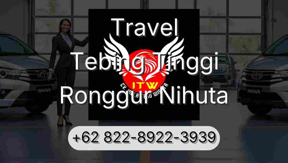 Travel Tebing Tinggi Ronggur Nihuta