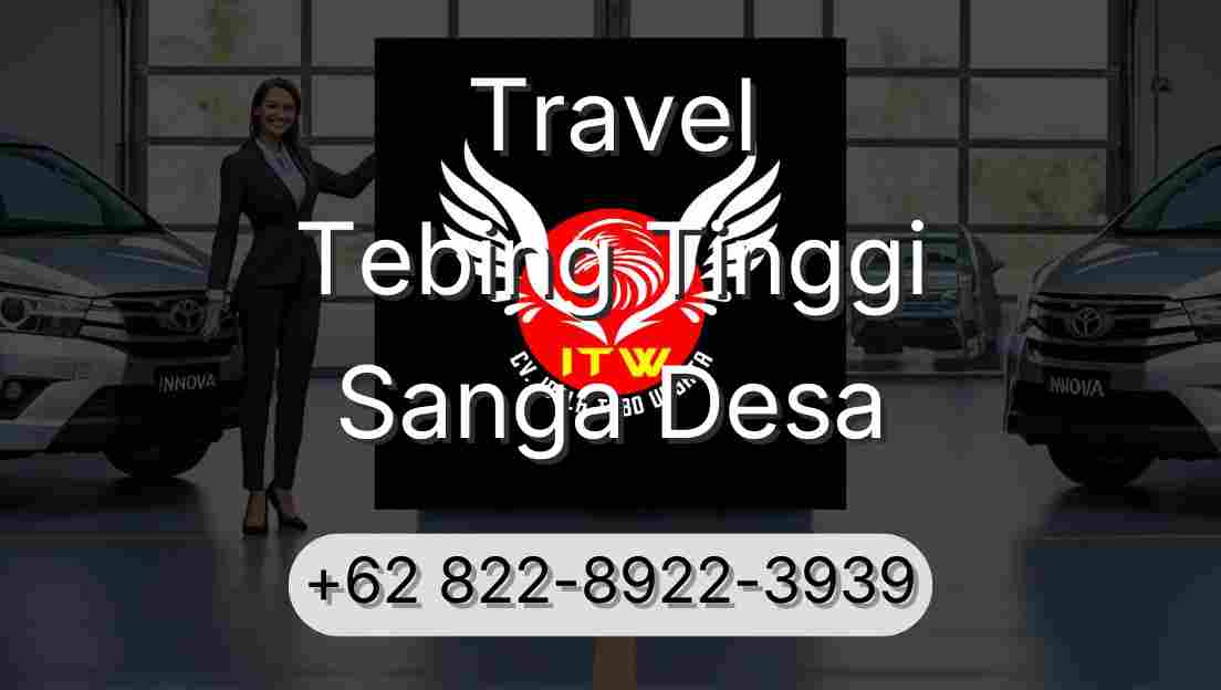 Travel Tebing Tinggi Sanga Desa