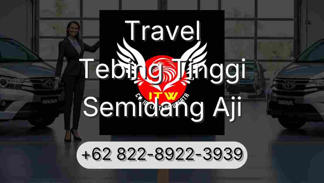 Travel Tebing Tinggi Semidang Aji