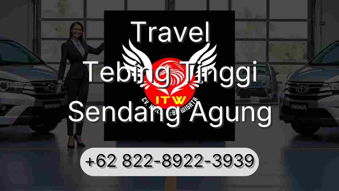 Travel Tebing Tinggi Sendang Agung