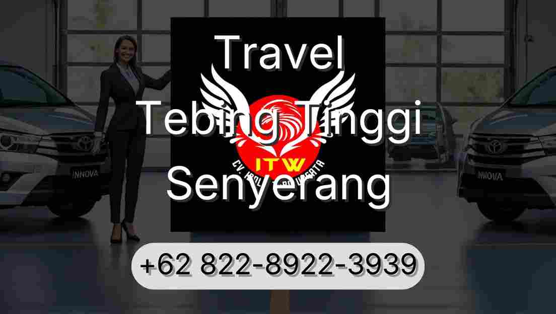 Travel Tebing Tinggi Senyerang