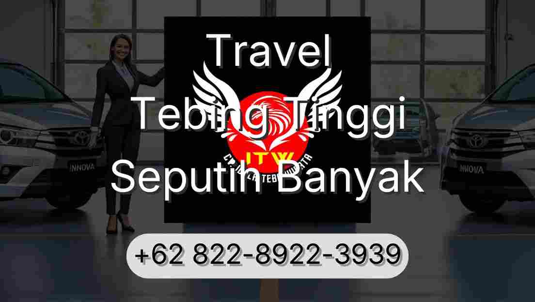 Travel Tebing Tinggi Seputih Banyak