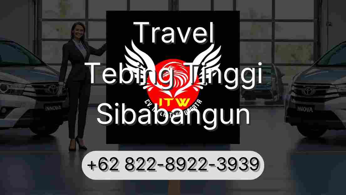 Travel Tebing Tinggi Sibabangun